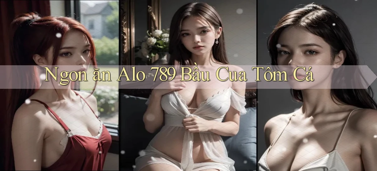 ngon ăn alo 789 bầu cua tôm cá