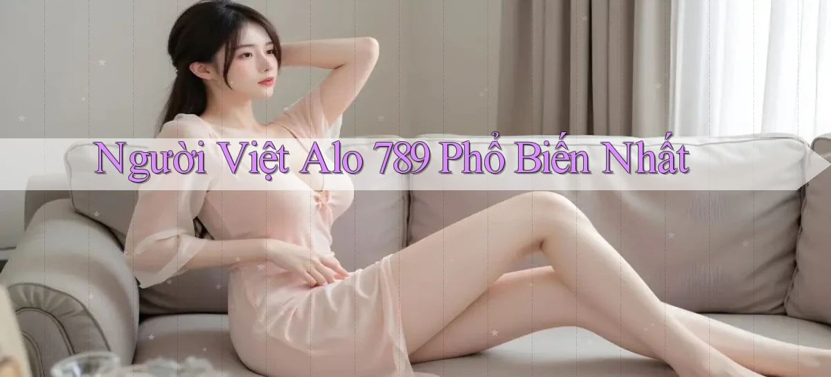 người việt alo 789 phổ biến nhất