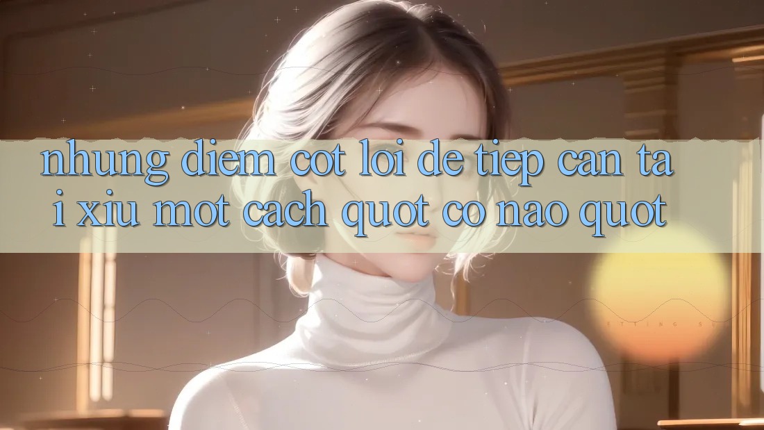 Những Điểm Cốt Lõi Để Tiếp Cận Tài Xỉu Một Cách " Có Não" Những Điểm Cốt Lõi Để Tiếp Cận Tài Xỉu Một Cách " Có Não"