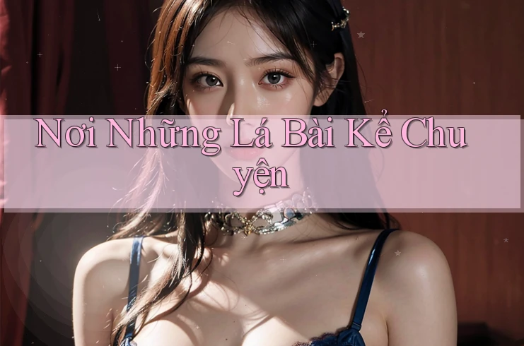 Nơi Những Lá Bài Kể Chuyện Nơi Những Lá Bài Kể Chuyện