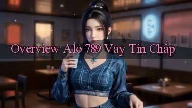 overview alo 789 vay tín chấp