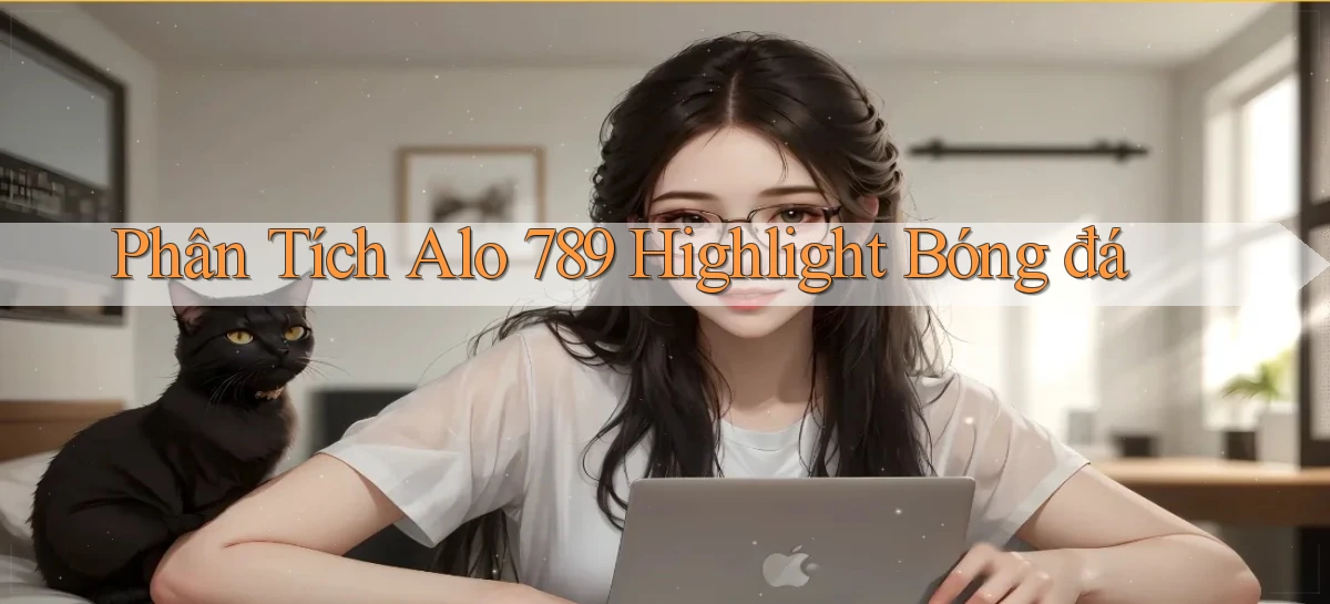 phân tích alo 789 highlight bóng đá