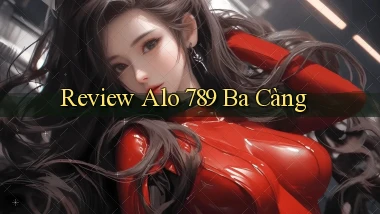 review alo 789 ba càng