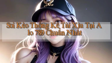 soi kèo thống kê tài xỉu tại alo 789 chuẩn nhất