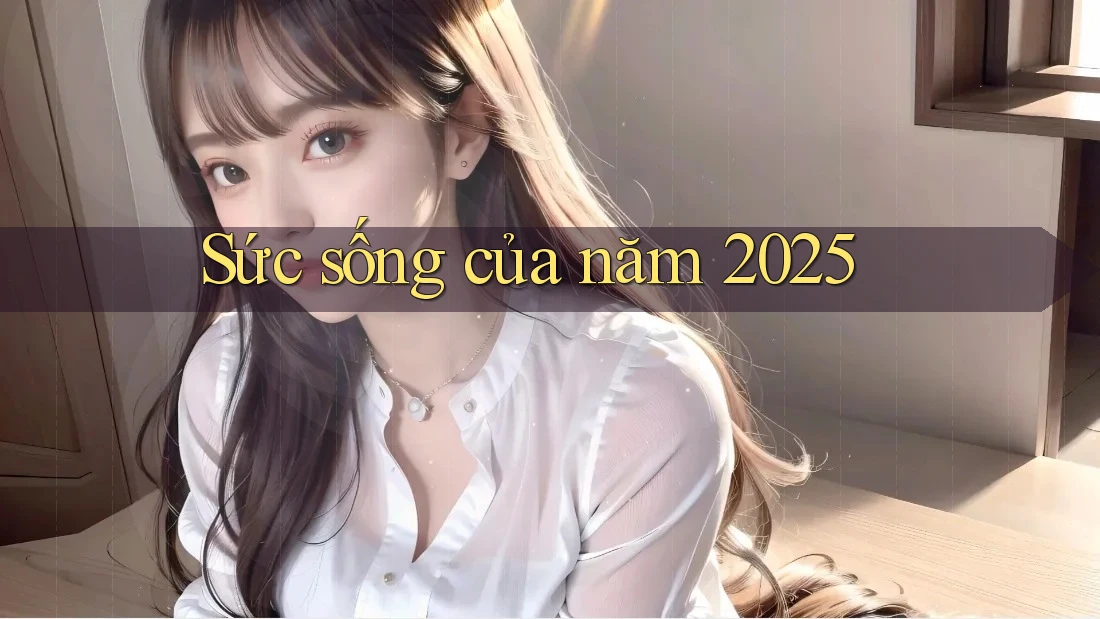 Sức sống của năm 2025 Sức sống của năm 2025