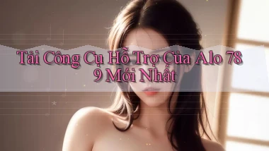 tải công cụ hỗ trợ của alo 789 mới nhất