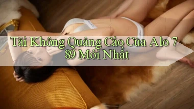 tải không quảng cáo của alo 789 mới nhất