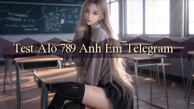 test alo 789 anh em telegram