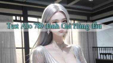 test alo 789 đánh giá hàng đầu