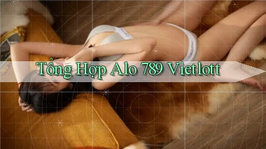 tổng hợp alo 789 vietlott
