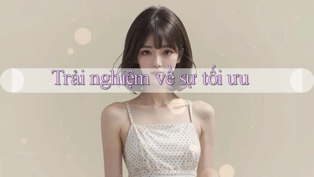 Trải nghiệm về sự tối ưu Trải nghiệm về sự tối ưu