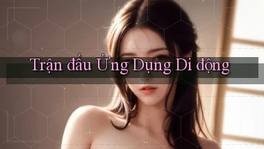 Trận đấu Ứng dụng di động