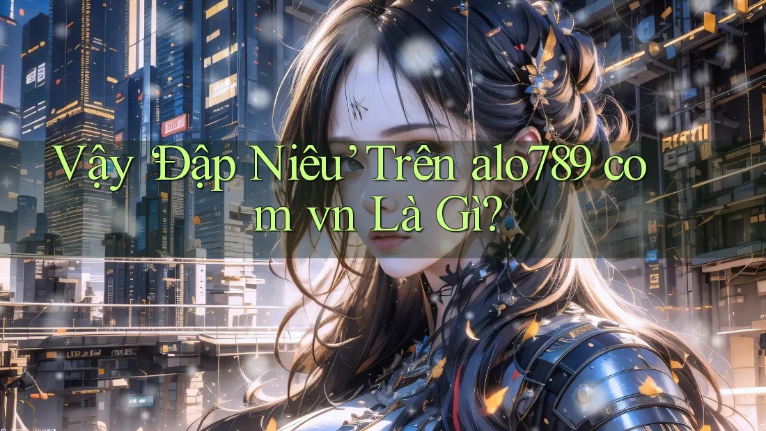 Vậy ‘Đập Niêu’ Trên alo789 com vn Là Gì? Vậy ‘Đập Niêu’ Trên alo789 com vn Là Gì?