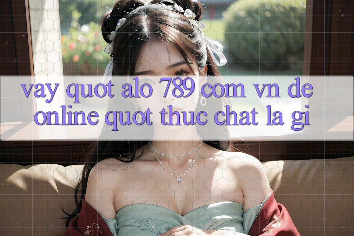 Vậy " alo 789 com vn đề online" thực chất là gì? Vậy " alo 789 com vn đề online" thực chất là gì?