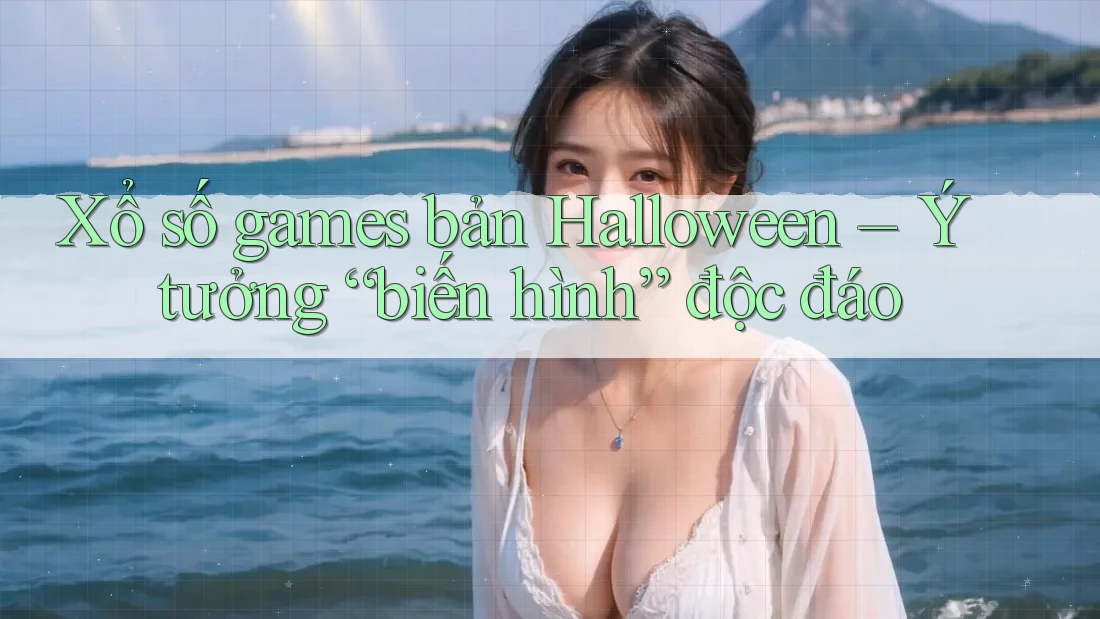 Xổ số games bản Halloween – Ý tưởng “biến hình” độc đáo